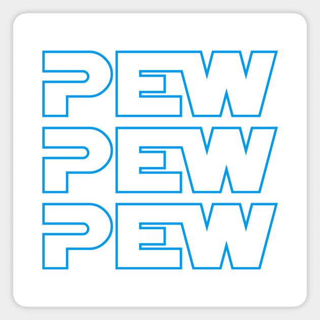 Pew! Pew! Pew! Magnet by KevShults